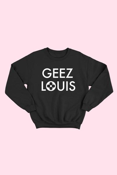 Geez Louis Sweatshirt